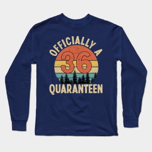 officially a quaranteen 36th birthday Long Sleeve T-Shirt